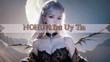 nohu78 bet uy tín