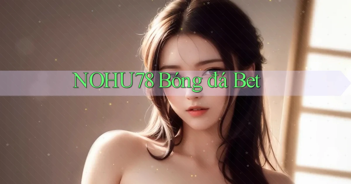 nohu78  bóng đá bet