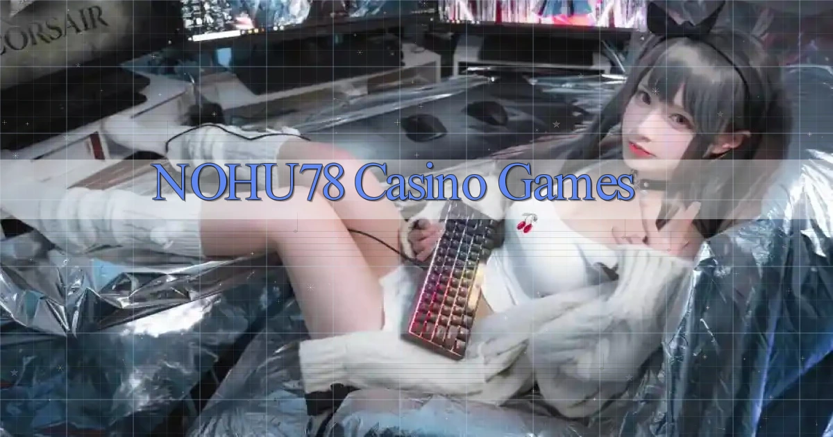 nohu78 casino games
