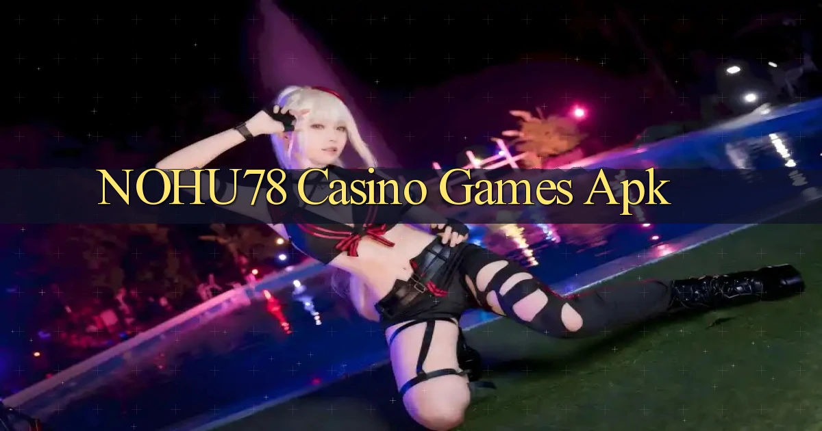 nohu78 casino games apk