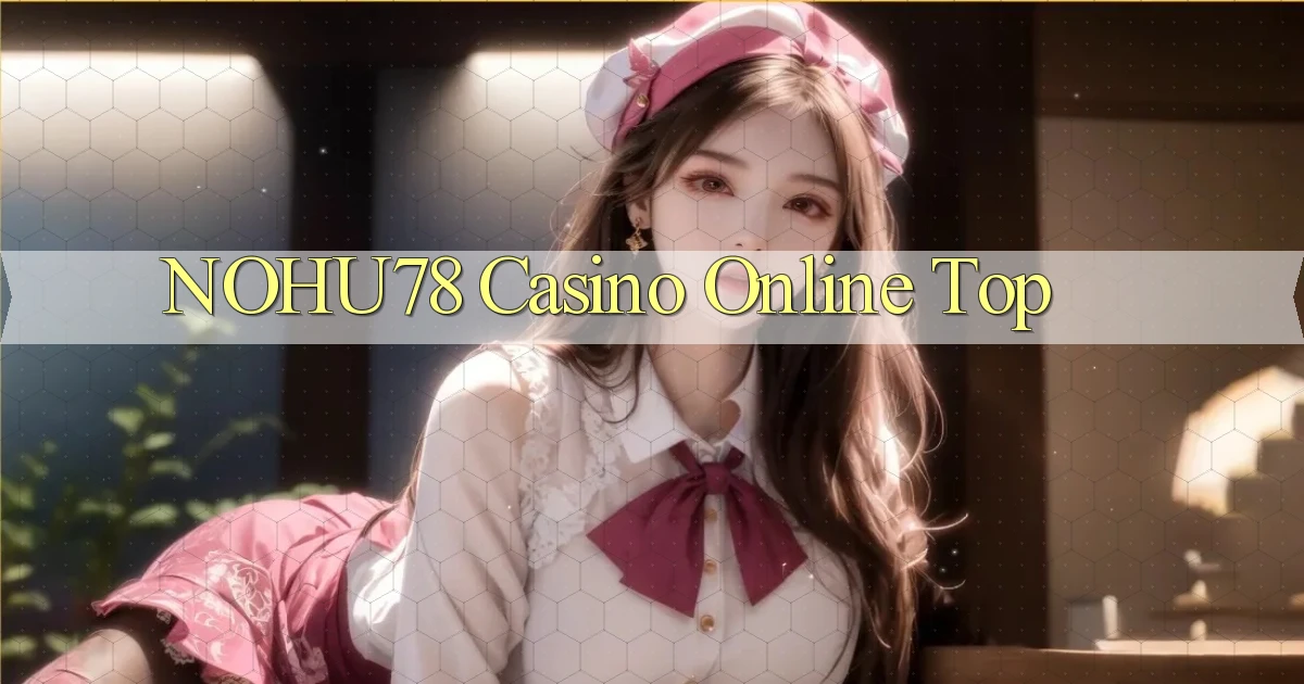 nohu78 casino online top