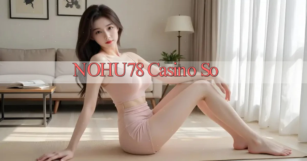 nohu78 casino so
