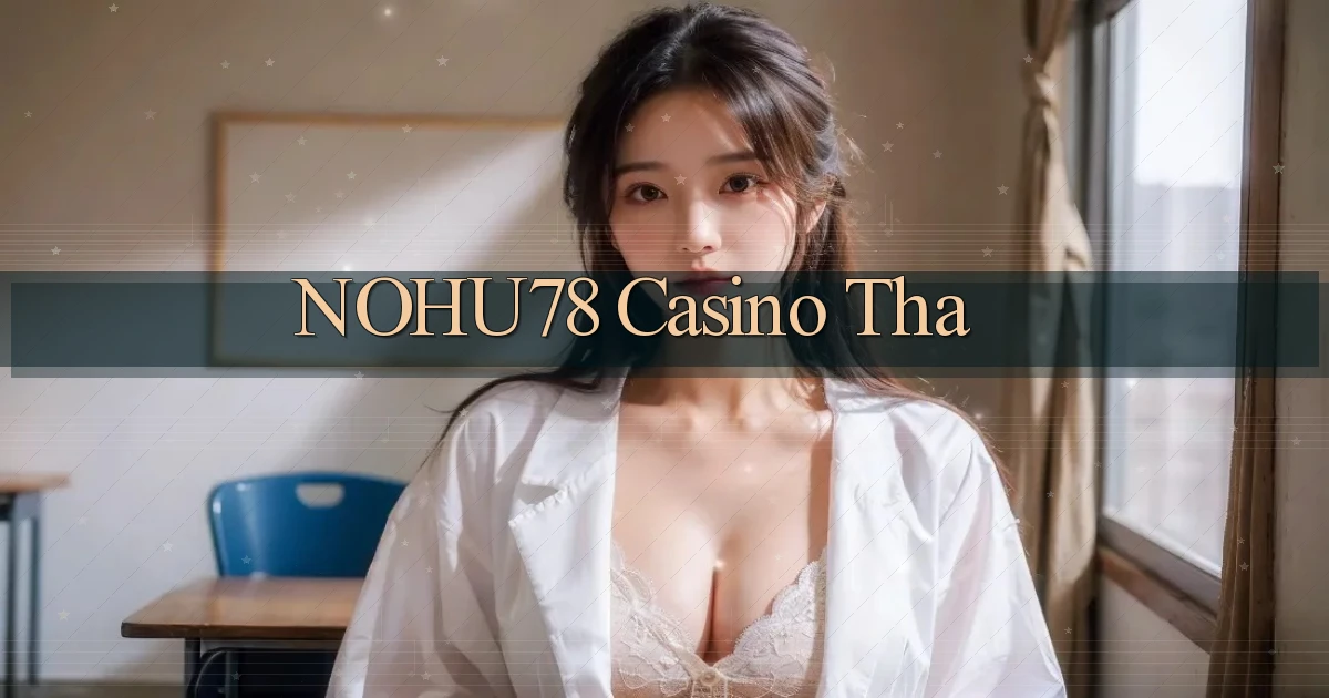 nohu78 casino tha