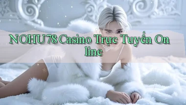 nohu78 casino trực tuyến online