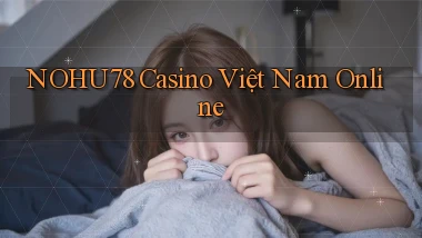 nohu78 casino việt nam online