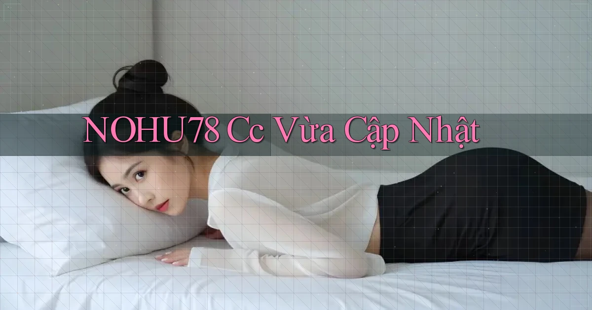 nohu78 cc vừa cập nhật
