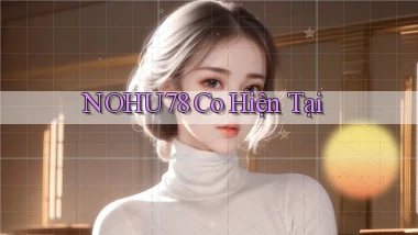 nohu78 co hiện tại
