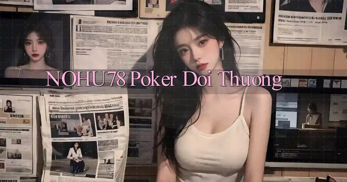 nohu78  poker doi thuong