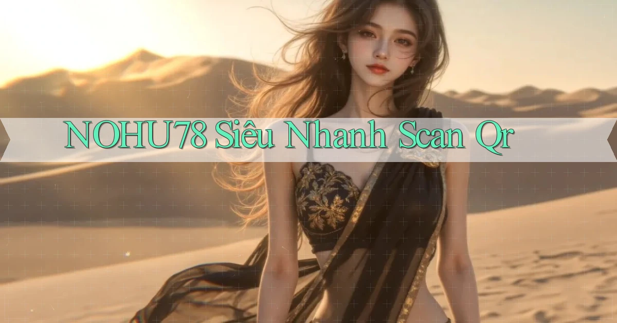 nohu78 siêu nhanh scan qr