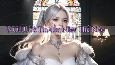 nohu78 tin đồn như thế nào