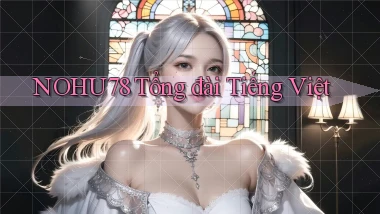 nohu78 tổng đài tiếng việt
