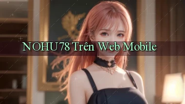 nohu78 trên web mobile