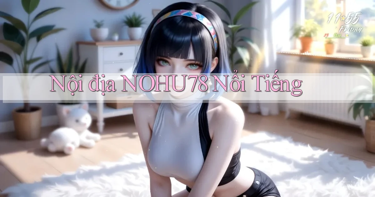 nội địa nohu78 nổi tiếng