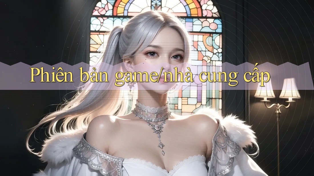 Phiên bản game/nhà cung cấp Phiên bản game/nhà cung cấp