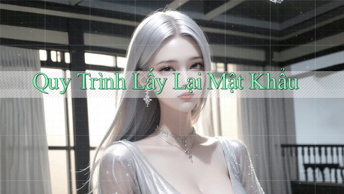 Quy trình lấy lại mật khẩu