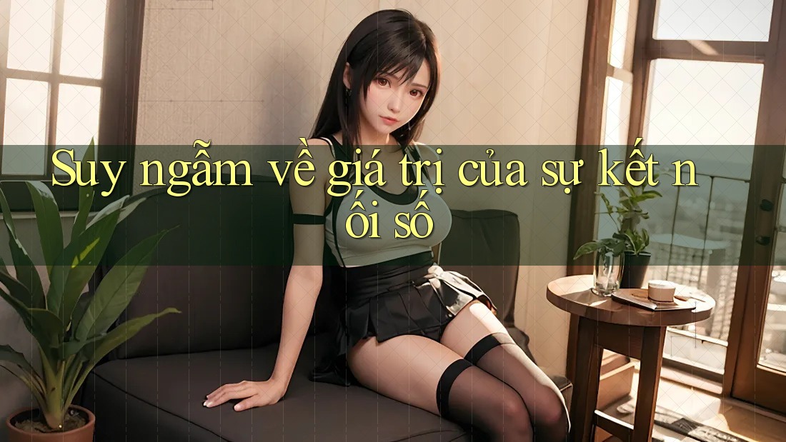 Suy ngẫm về giá trị của sự kết nối số