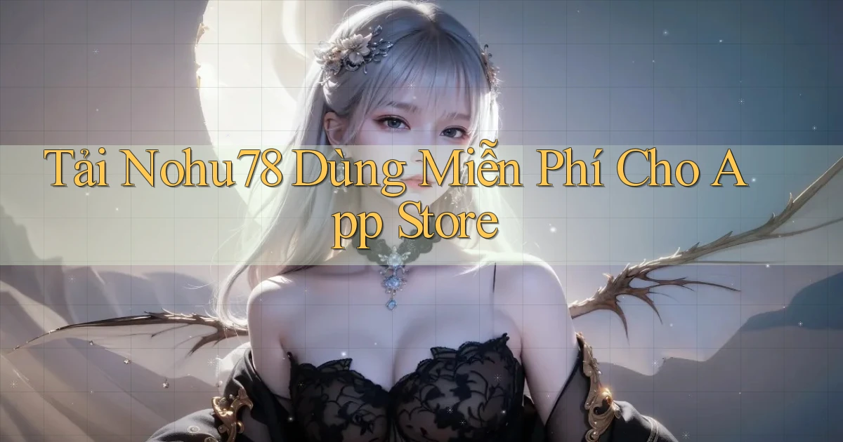 tải nohu78 dùng miễn phí cho app store