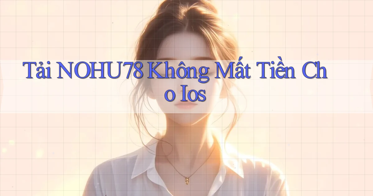 tải nohu78 không mất tiền cho ios
