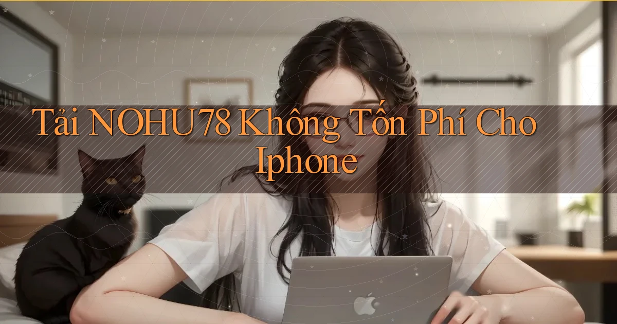 tải nohu78 không tốn phí cho iphone