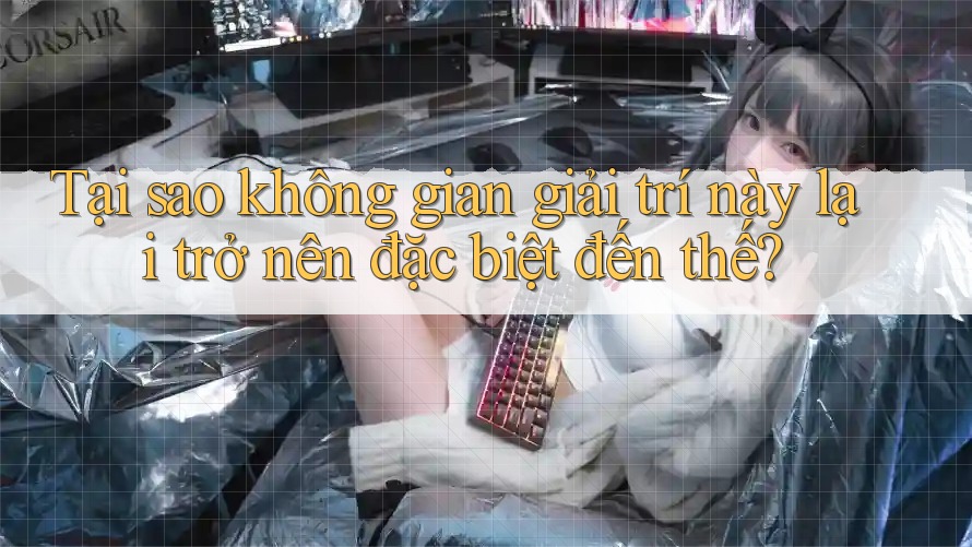 Tại sao không gian giải trí này lại trở nên đặc biệt đến thế?