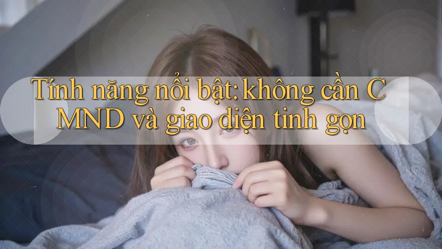 Tính năng nổi bật: không cần CMND và giao diện tinh gọn