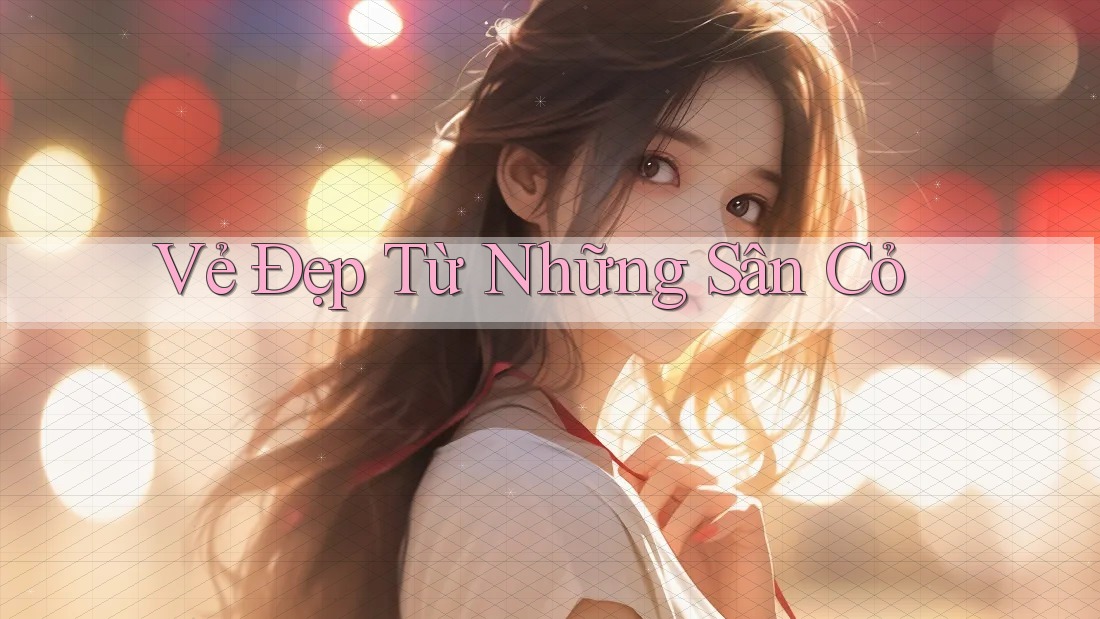 Vẻ Đẹp Từ Những Sân Cỏ Vẻ Đẹp Từ Những Sân Cỏ